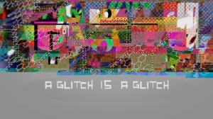 A Glitch Is A Glitch