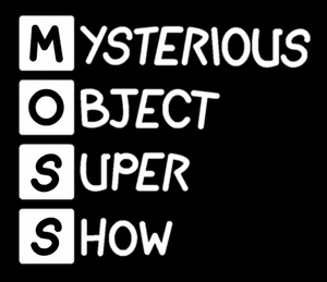 Mysterious Object Super Show