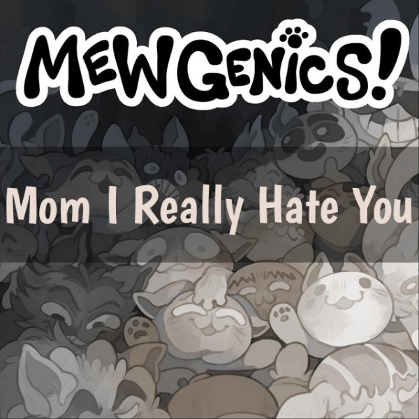 Mom I Really Hate You