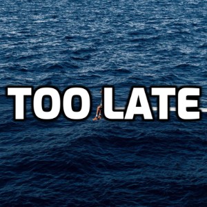 SOS-Too Late