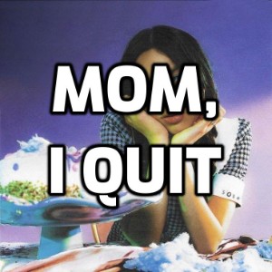SOUR (Unreleased)-Mom, i quit
