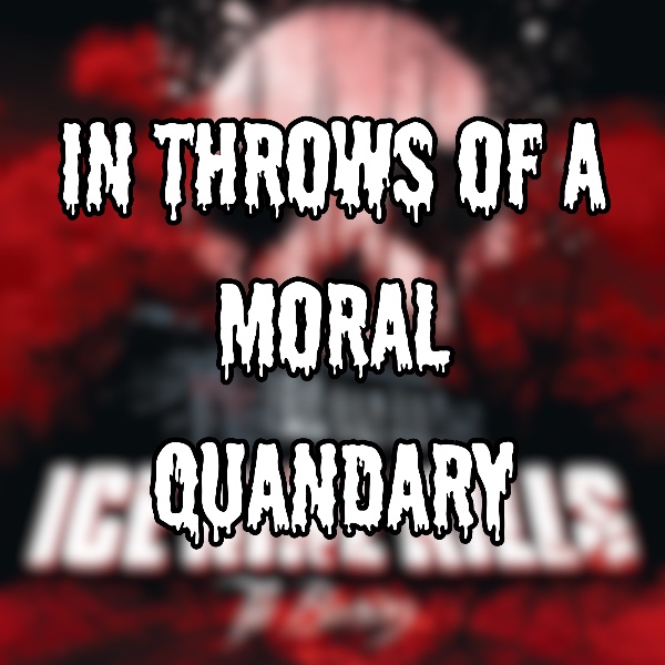 In Throws of a Moral Quandary