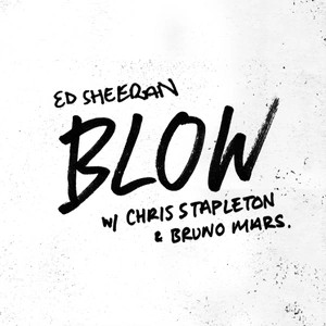 Blow (Ed Sheeran, with Chris Stapleton)