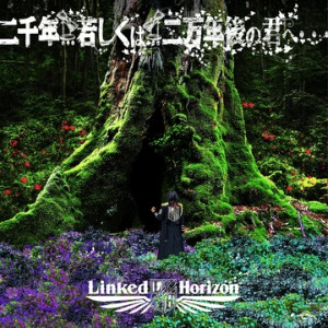 Ni-sen Nen... Moshiku wa... Ni-Man Nen-go no Kimi - Linked Horizon