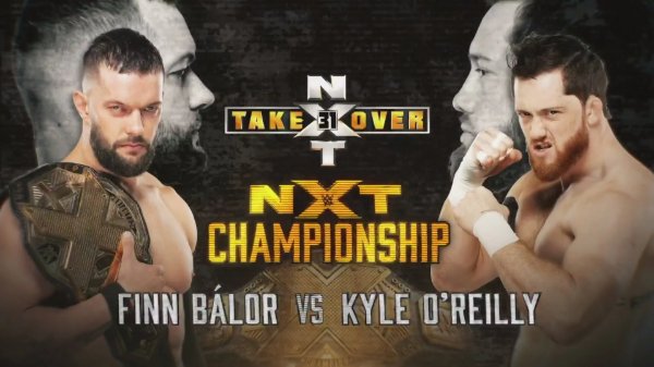 Finn Balor vs. Kyle O'Reilly / WWE NXT TakeOver 31
