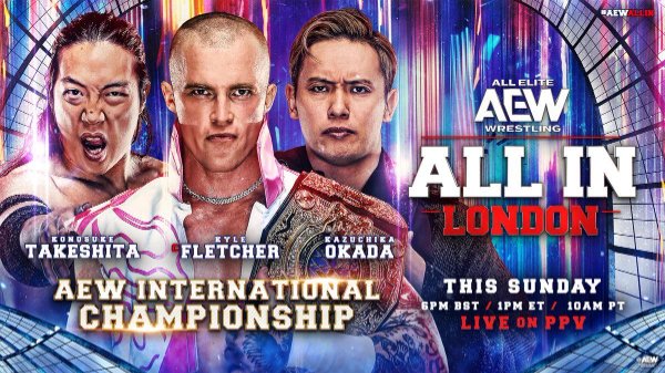 Kazuchika Okada vs. Konosuke Takeshita vs. Kyle Fletcher / AEW All In London 2026