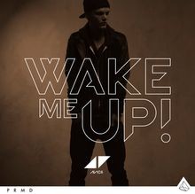 wake me up - avicii (feat. aloe blacc)