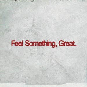 Feel Something, Great.