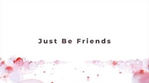 Just Be Friends (VIRTUAL SINGER ver.)