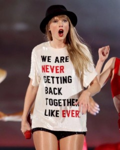 WE ARE NEVER GETTING BACK TOGETHER LIKE EVER