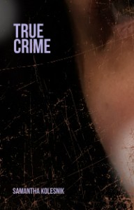 True crime (Samantha Kolesnik)