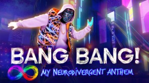 BANG BANG! (My Neurodivergent Anthem)