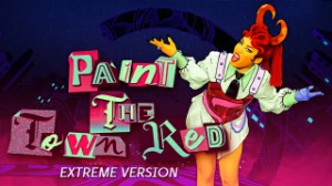 Paint The Town Red - Extreme Version