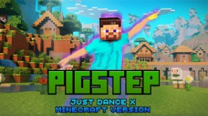 Pigstep (Just Dance x Minecraft Version)