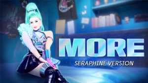 MORE - Seraphine Version