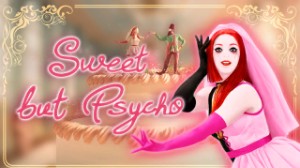 Sweet but Psycho