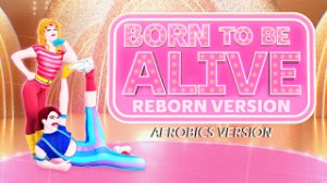 Born To Be Alive (Reborn Version) - Aerobics Version