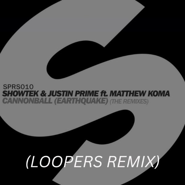 Cannonball (Earthquake) [Loopers Remix]