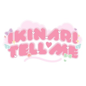 Ikinari Tell Me