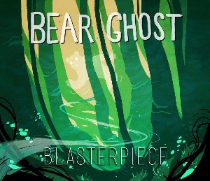 Blasterpiece - BEAR GHOST