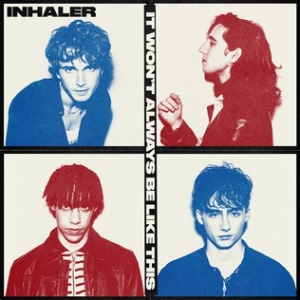 It Won’t Always Be Like This - INHALER