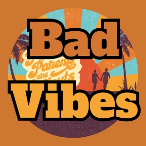 Bad Vibes