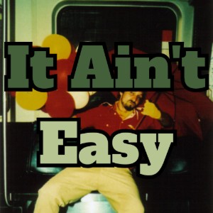 It Ain't Easy