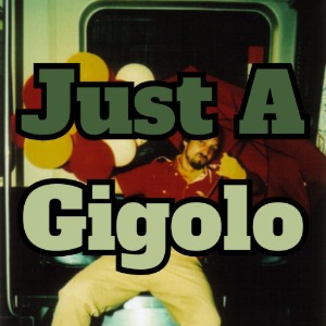 Just A Gigolo