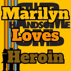 Marilyn Loves Heroin