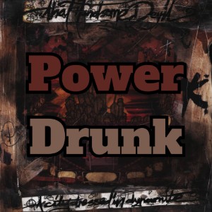 Power Drunk