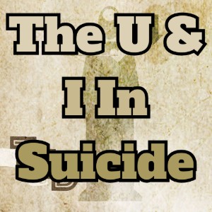 The U & I In Suicide