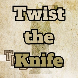 Twist the Knife
