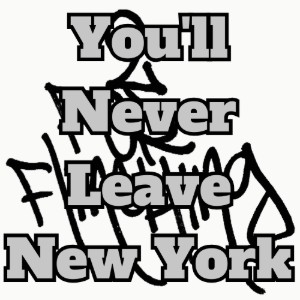 You'll Never Leave New York