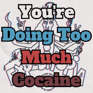You're Doing Too Much Cocaine