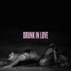 drunk in love (feat. jay-z)