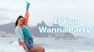 If You Wanna Party - VIP Version