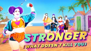 Stronger (What Doesn’t Kill You)