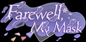 Farewell, My Mask