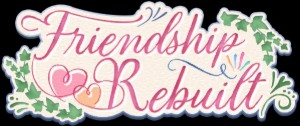 Friendship Rebuilt