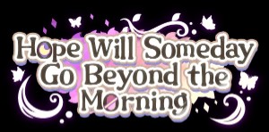 Hope Will Someday Go Beyond the Morning