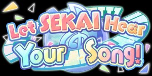 Let SEKAI Hear Your Song