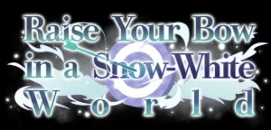 Raise Your Bow in a Snow-White World