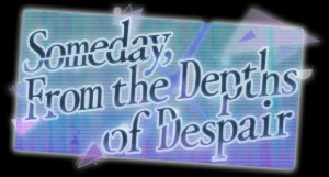 Someday, from the Depths of Despair