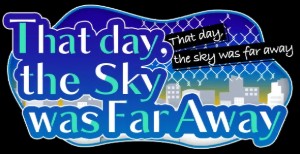 That Day, the Sky was Far Away