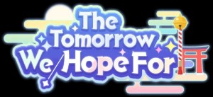The Tomorrow We Hope For