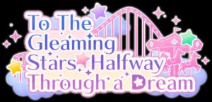 To The Gleaming Stars Halfway Through a Dream