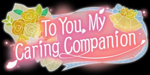 To You, My Caring Companion