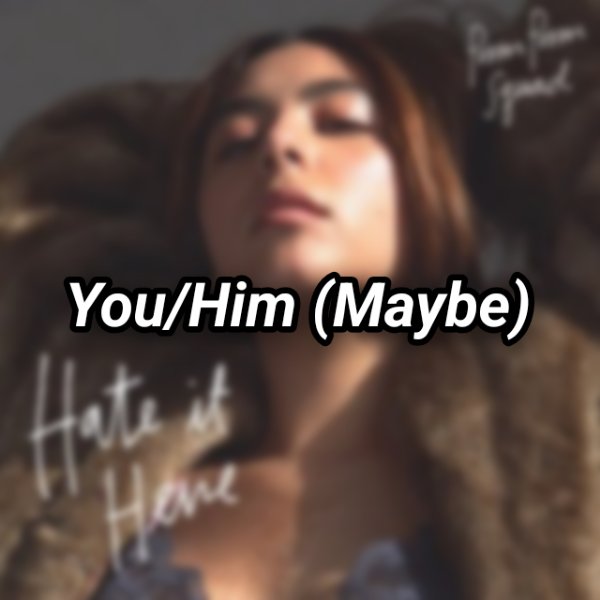 You/Him (Maybe)