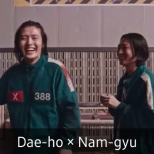 Dae-ho × Nam-gyu