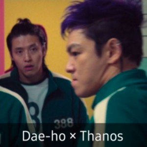 Dae-ho × Thanos